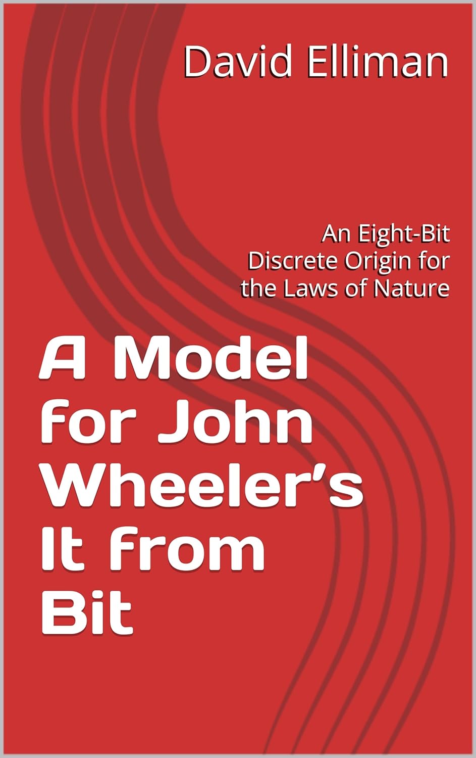 A Model for John Wheeler's It from Bit: Eight-Bit Holographic Circlette — book cover